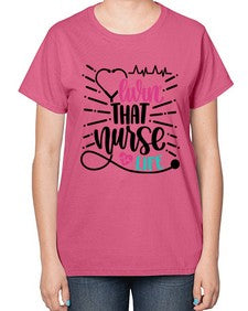 Livin That Nurse Life Style Style 1061# - nurse-  Ladies T-Shirt