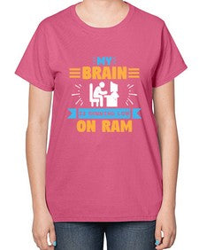 My Brain is running low on ram 24# - computer-  Ladies T-Shirt