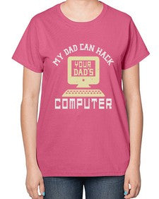 My Dad can Hack your dads computer 23# - computer-  Ladies T-Shirt