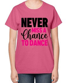 Never miss a chance to dance 168# - ballet-  Ladies T-Shirt