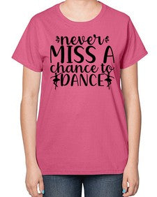 Never miss a chance to dance 171# - ballet-  Ladies T-Shirt