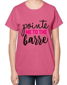 Pointe me to the barre 173# - ballet-  Ladies T-Shirt