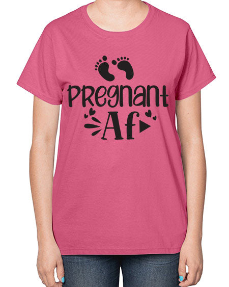 Pregnant AF 439# - pregnancy-  Ladies T-Shirt