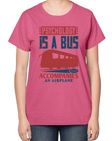 Psychology is a bus that accompanies an airplane 4# - bus-  Ladies T-Shirt