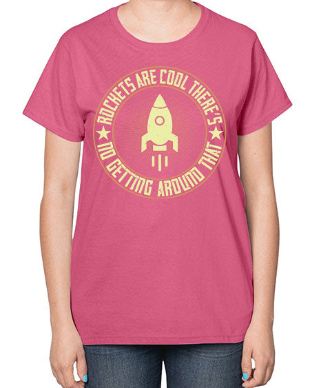 Rockets are cool Theres no getting around that 323# - general science-  Ladies T-Shirt