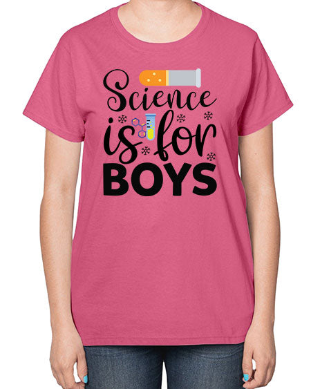 Science Is For Boys 107# - general science-  Ladies T-Shirt