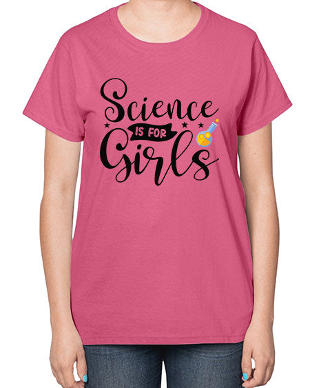 Science Is For Girls 102# - general science-  Ladies T-Shirt