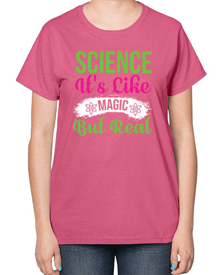 Science Its Like Magic But Real 80# - general science-  Ladies T-Shirt