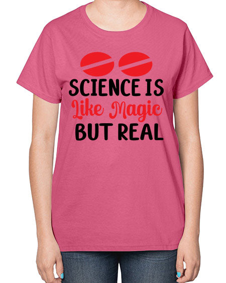 Science is Like Magic but Real 96# - general science-  Ladies T-Shirt