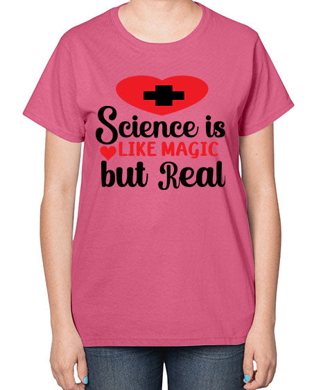Science is Like Magic but Real 98# - general science-  Ladies T-Shirt