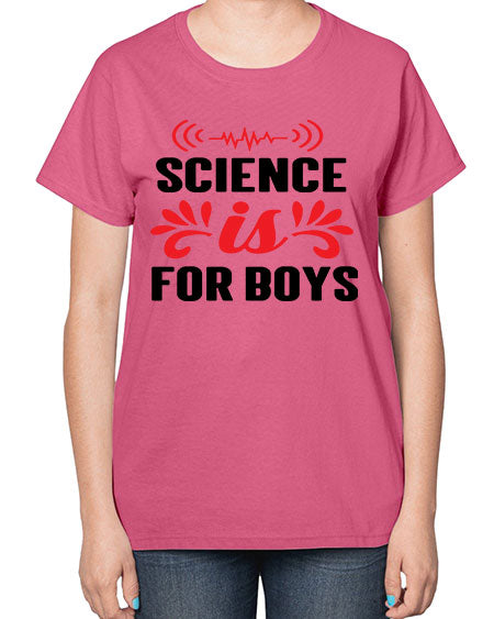 Science is for Boys 108# - general science-  Ladies T-Shirt