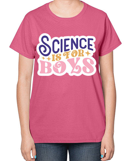 Science is for boys 104# - general science-  Ladies T-Shirt