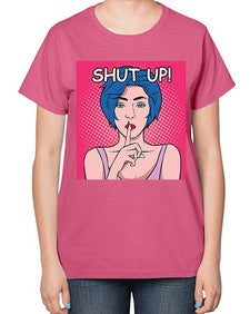Shut Up 1044# - art pop art-  Ladies T-Shirt