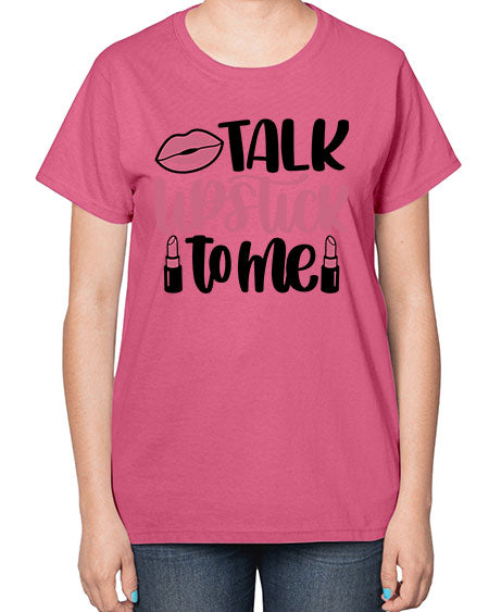 Talk Lipstick To Me Style 15# -makeup  Ladies T-Shirt
