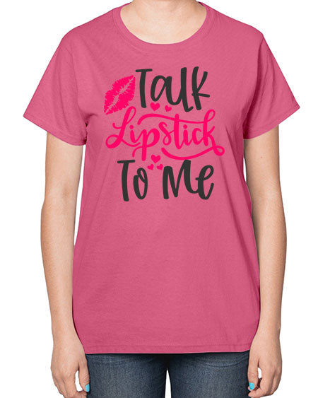 Talk Lipstick To Me Style 217# -makeup  Ladies T-Shirt