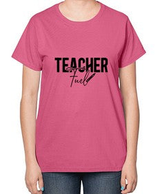 Teacher Fuel 1450# - teacher-  Ladies T-Shirt
