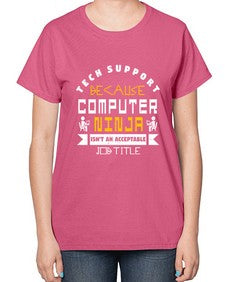 Tech Support because computer ninna is not a job title 14# - computer-  Ladies T-Shirt
