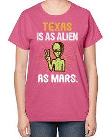Texas is as alien as mars 39# - ufo-  Ladies T-Shirt
