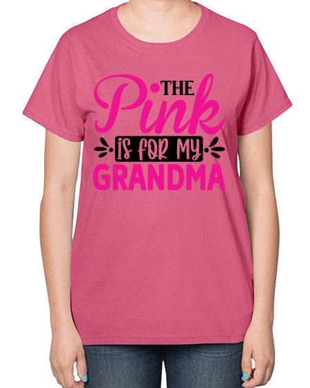 The Pink is for My Grandma 2# - breast cancer-  Ladies T-Shirt