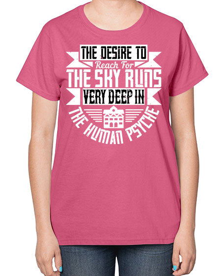 The desire to reach for the sky runs very deep in the human psyche Style 418# - architect-  Ladies T-Shirt
