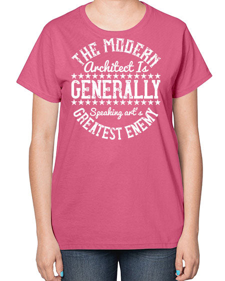 The modern architect is generally speaking arts greatest enemy Style 424# - architect-  Ladies T-Shirt