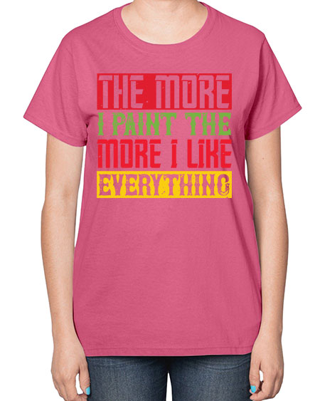 The more I paint the more I like everything Style 220# - kids-  Ladies T-Shirt