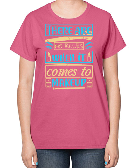 There are no rules when it comes to makeup Style 180# -makeup  Ladies T-Shirt