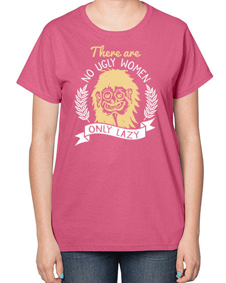There are no ugly women only lazy Style 179# -makeup  Ladies T-Shirt