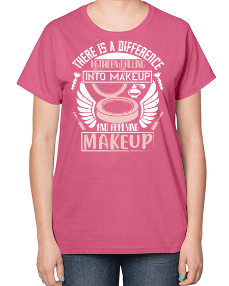 There is a difference between falling into makeup and applying makeup Style 178# -makeup  Ladies T-Shirt