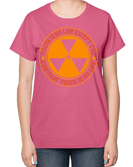 There is no law except the law that there is no law 304# - general science-  Ladies T-Shirt