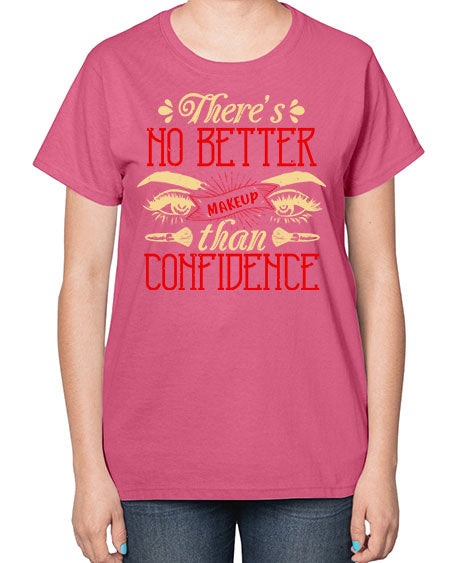 There’s no better makeup than confidence Style 177# -makeup  Ladies T-Shirt