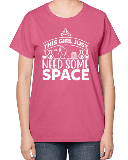 This Girl Just Need Some Space 1# - space-  Ladies T-Shirt