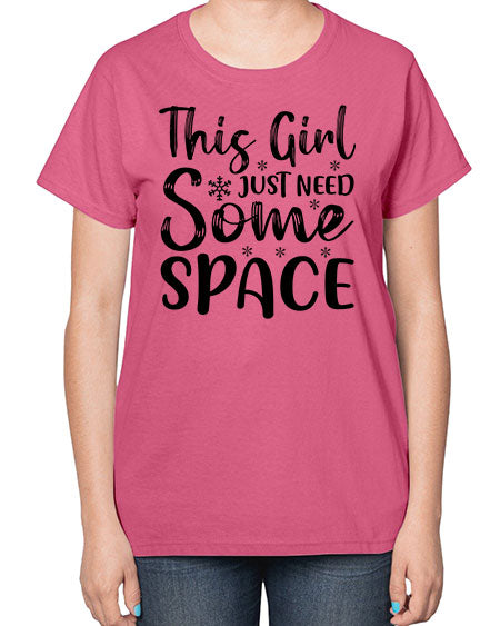 This Girl Just Need Some Space 2# - space-  Ladies T-Shirt