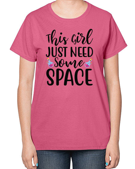 This Girl Just Need Some Space 4# - space-  Ladies T-Shirt