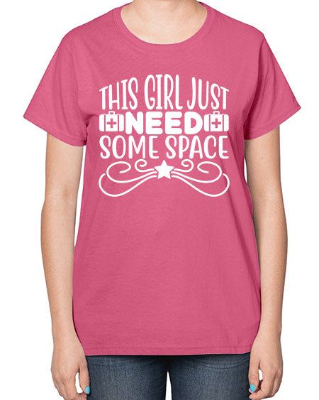 This Girl Just Need Some Space 5# - space-  Ladies T-Shirt