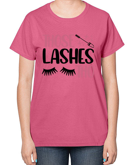 Those Lashes Tho Style 11# -makeup  Ladies T-Shirt