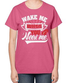Wake me when you need me 51# - video games-  Ladies T-Shirt