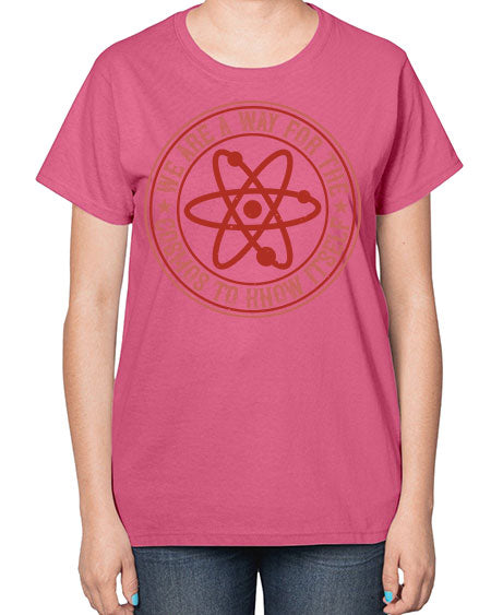 We are a way for the cosmos to know itself 300# - general science-  Ladies T-Shirt
