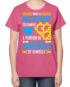 What is necessary to change a person is to change his awareness of himself Style 8# - Self awareness-  Ladies T-Shirt