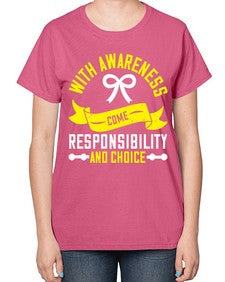 With awareness come responsibility and choice Style 5# - Self awareness-  Ladies T-Shirt