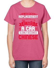 With each replacement of parts a car slowly becomes Chinese 91# - car-  Ladies T-Shirt