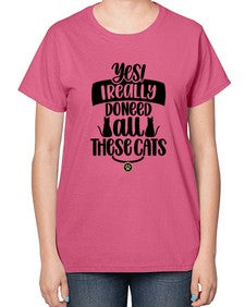Yes I Really Do Need Style 109# - cats-  Ladies T-Shirt
