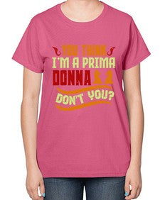 You think Im a prima donna dont you 173# - chess-  Ladies T-Shirt