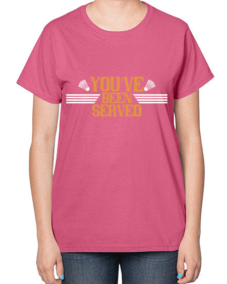 You’ve been served 1714# - badminton-  Ladies T-Shirt