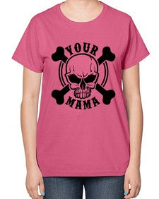 Your mama 1272# - skull and bones-  Ladies T-Shirt