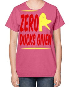 Zero ducks given Style 5# - ducks-  Ladies T-Shirt