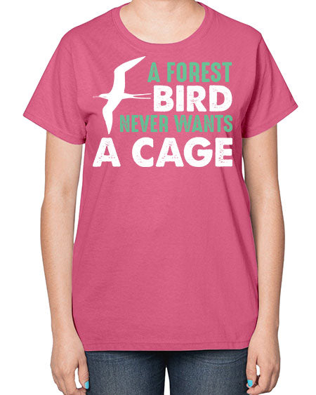 a forest bird never wants a cage 3# - birds-  Ladies T-Shirt