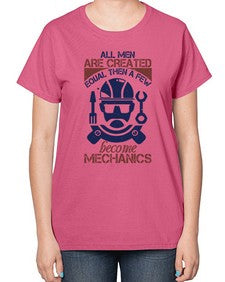 all men are created equal than a few become mechanics Style 36# - engineer-  Ladies T-Shirt