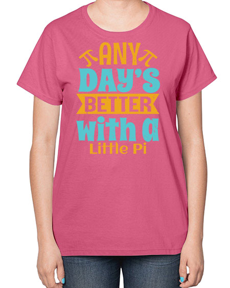any days better with a little pi 1# - pi-  Ladies T-Shirt