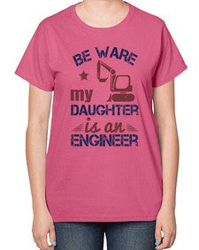 be ware my daughter is an engineer Style 61# - engineer-  Ladies T-Shirt